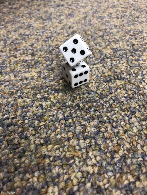Dice | image tagged in dice | made w/ Imgflip meme maker