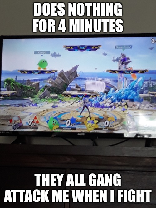 Pisses me off | DOES NOTHING FOR 4 MINUTES; THEY ALL GANG ATTACK ME WHEN I FIGHT | made w/ Imgflip meme maker