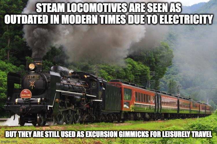 Banetsu Monogatari | STEAM LOCOMOTIVES ARE SEEN AS OUTDATED IN MODERN TIMES DUE TO ELECTRICITY; BUT THEY ARE STILL USED AS EXCURSION GIMMICKS FOR LEISURELY TRAVEL | image tagged in trains,memes | made w/ Imgflip meme maker