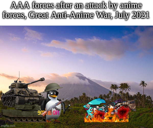 AAA forces after an attack by anime forces, Great Anti-Anime War, July 2021 | made w/ Imgflip meme maker
