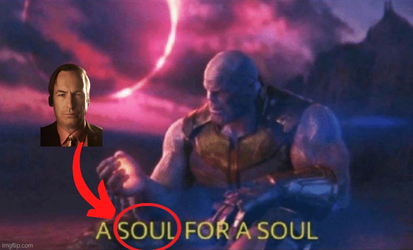 A soul for a soul | image tagged in a soul for a soul | made w/ Imgflip meme maker