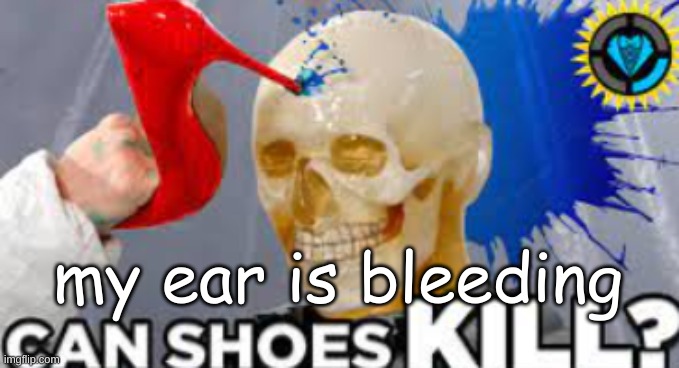 'Scheisse that's alot of blood | my ear is bleeding | made w/ Imgflip meme maker