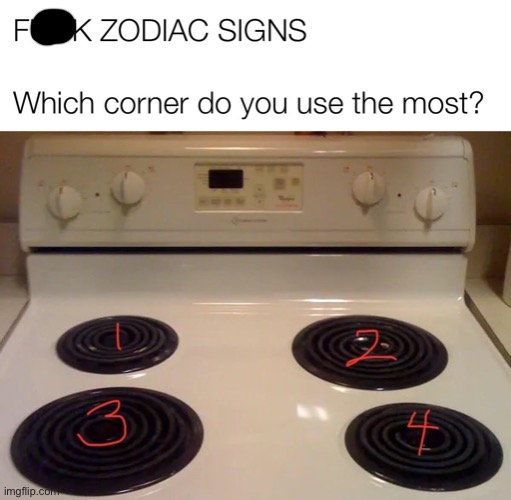 What corner do you use? | image tagged in repost,corner,cook,cooking,memes,funny | made w/ Imgflip meme maker