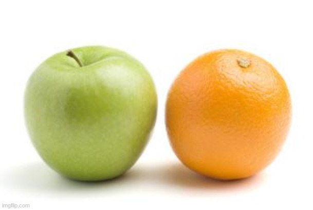 apples oranges compare difference | image tagged in apples oranges compare difference | made w/ Imgflip meme maker
