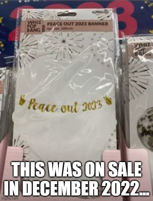 A Little Early | THIS WAS ON SALE IN DECEMBER 2022... | image tagged in you had one job | made w/ Imgflip meme maker