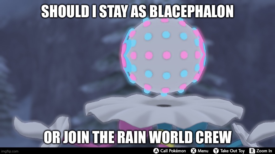 clown | SHOULD I STAY AS BLACEPHALON; OR JOIN THE RAIN WORLD CREW | image tagged in clown | made w/ Imgflip meme maker