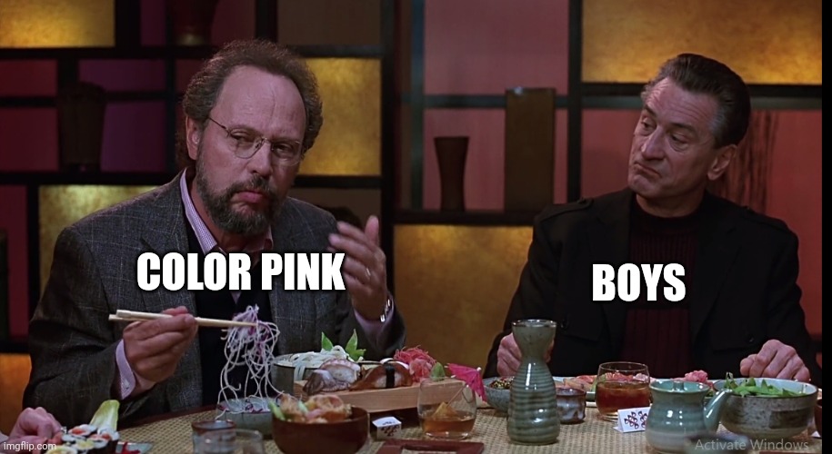 Annoyed Robert De Niro |  BOYS; COLOR PINK | image tagged in boys vs girls,boys | made w/ Imgflip meme maker