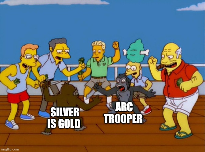 Simpsons Monkey Fight | SILVER IS GOLD ARC TROOPER | image tagged in simpsons monkey fight | made w/ Imgflip meme maker