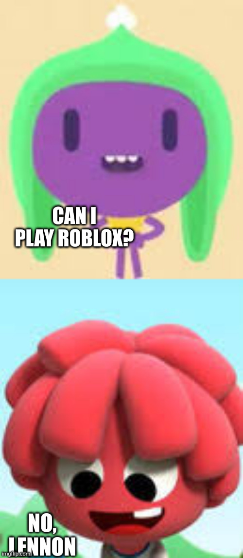 CAN I PLAY ROBLOX? NO, LENNON | made w/ Imgflip meme maker