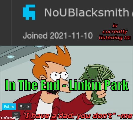 NoUBlacksmith music temp | In The End - Linkin Park | image tagged in noublacksmith music temp | made w/ Imgflip meme maker