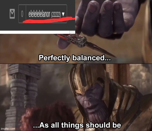 yay :) | image tagged in thanos perfectly balanced as all things should be | made w/ Imgflip meme maker