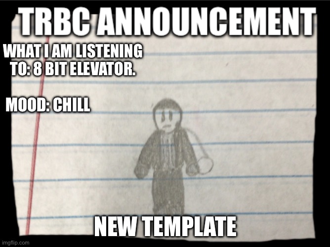 2.0 | WHAT I AM LISTENING TO: 8 BIT ELEVATOR. MOOD: CHILL; NEW TEMPLATE | made w/ Imgflip meme maker