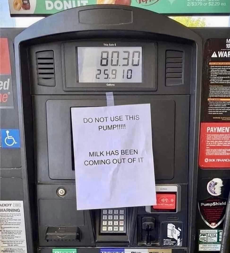 Milk in gas pump | image tagged in milk in gas pump | made w/ Imgflip meme maker