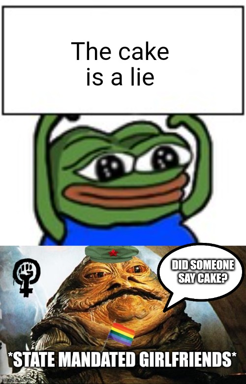 The cake is a lie; DID SOMEONE SAY CAKE? | image tagged in pepe holding sign | made w/ Imgflip meme maker