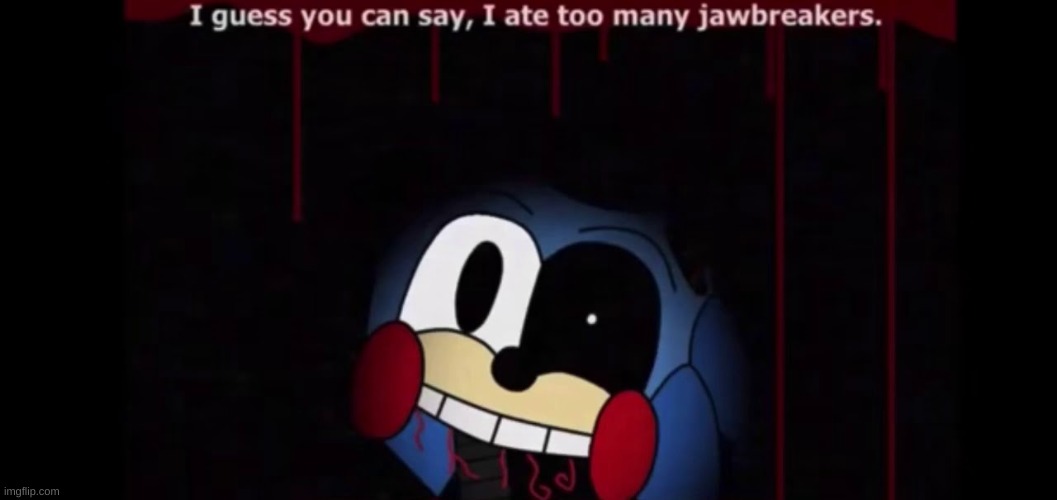 Withered Toy Sonic JaWbReAkEr joke | image tagged in withered toy sonic jawbreaker joke | made w/ Imgflip meme maker
