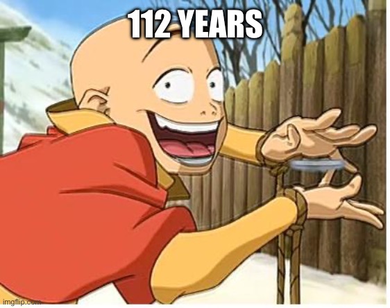 Aang | 112 YEARS | image tagged in aang | made w/ Imgflip meme maker