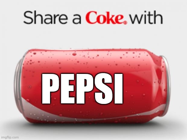 coke can | PEPSI | image tagged in coke can | made w/ Imgflip meme maker