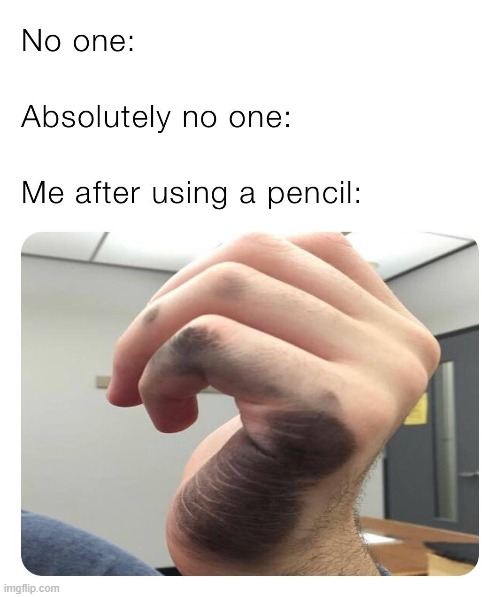 the ink just magically appears | image tagged in relatable,middle school | made w/ Imgflip meme maker