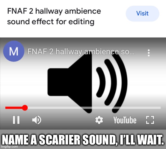 The haunting sounds of childhood | NAME A SCARIER SOUND, I’LL WAIT. | image tagged in fnaf2,scary,relatable | made w/ Imgflip meme maker