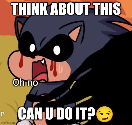 Comment plz | THINK ABOUT THIS; Oh no; CAN U DO IT?😏 | image tagged in cute cat,choccy milk | made w/ Imgflip meme maker
