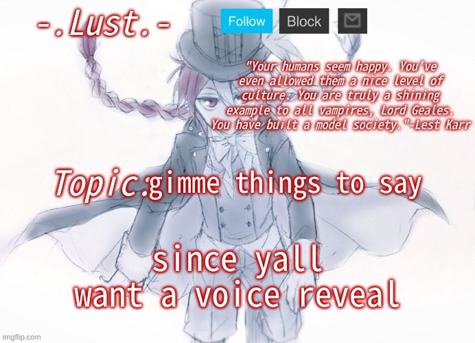 Lust's Lest Karr Template | gimme things to say; since yall want a voice reveal | image tagged in lust's lest karr template | made w/ Imgflip meme maker