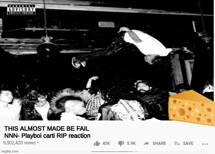 do a flip | THIS ALMOST MADE BE FAIL NNN- Playboi carti RIP reaction | made w/ Imgflip meme maker