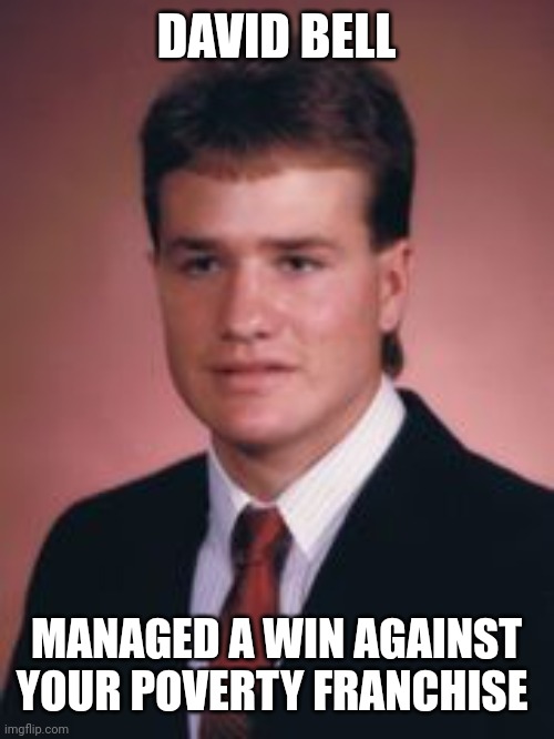 Reds | DAVID BELL; MANAGED A WIN AGAINST YOUR POVERTY FRANCHISE | image tagged in sports | made w/ Imgflip meme maker