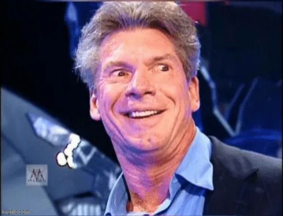 Vince McMahon Stoked | image tagged in vince mcmahon stoked | made w/ Imgflip meme maker