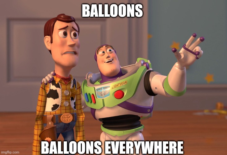 X, X Everywhere Meme | BALLOONS; BALLOONS EVERYWHERE | image tagged in memes,chinese spy balloon | made w/ Imgflip meme maker