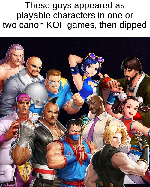 Wishing they'd come back in KOF XV | These guys appeared as playable characters in one or two canon KOF games, then dipped | image tagged in black screen,snk,king of fighters | made w/ Imgflip meme maker
