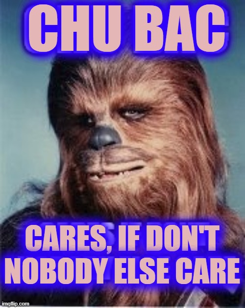 Chewy Cares | CHU BAC; CARES, IF DON'T NOBODY ELSE CARE | image tagged in goto chewy cares dot com,for nothing,2pac,olipse,now,hashtag hastag hashish | made w/ Imgflip meme maker