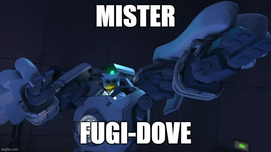 MISTER; FUGI-DOVE | made w/ Imgflip meme maker