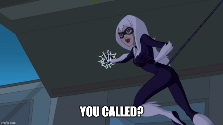 black cat goop hair | YOU CALLED? | image tagged in black cat goop hair | made w/ Imgflip meme maker