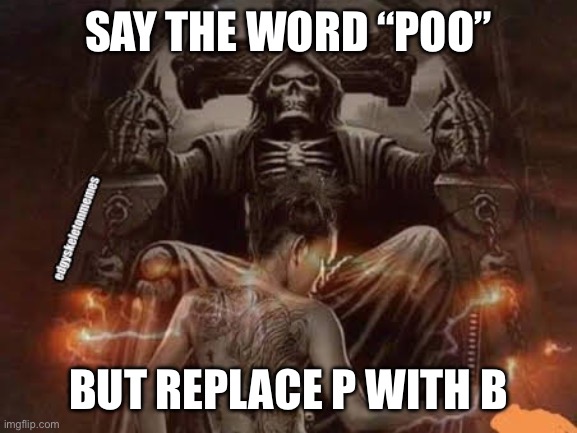 Skeleton | SAY THE WORD “POO”; BUT REPLACE P WITH B | image tagged in skeleton | made w/ Imgflip meme maker