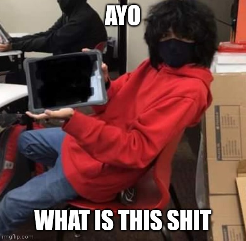 Red emo guy holding ipad | AYO; WHAT IS THIS SHIT | image tagged in red emo guy holding ipad | made w/ Imgflip meme maker