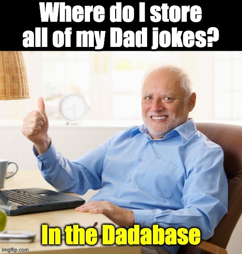 Joke storage | image tagged in dad joke | made w/ Imgflip meme maker