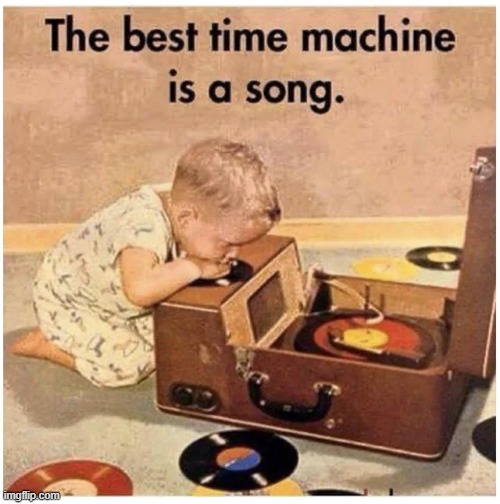Shhh, listen…. | image tagged in memes,time machine,song,wholesome,wholesome content,funny | made w/ Imgflip meme maker