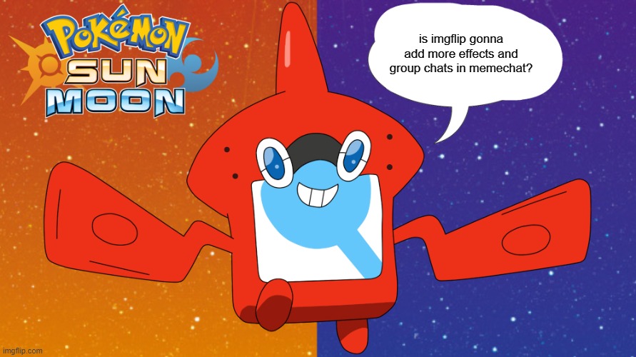 More effects? | is imgflip gonna add more effects and group chats in memechat? | image tagged in rotom dex says | made w/ Imgflip meme maker