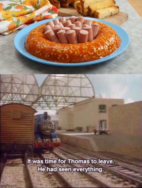 image tagged in it was time for thomas to leave,gross,food,wtf,disgusting,memes | made w/ Imgflip meme maker