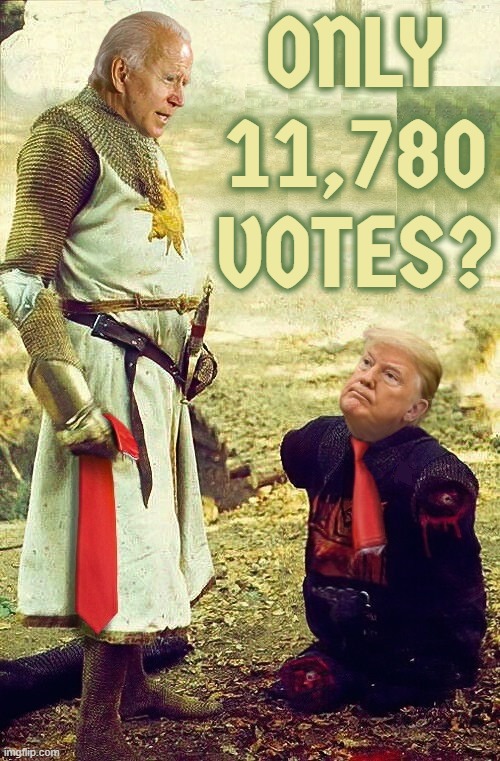 ONLY 11,780 votes? | ONLY 11,780 VOTES? | image tagged in vote,betray,coup,treason,insurrection,11780 | made w/ Imgflip meme maker