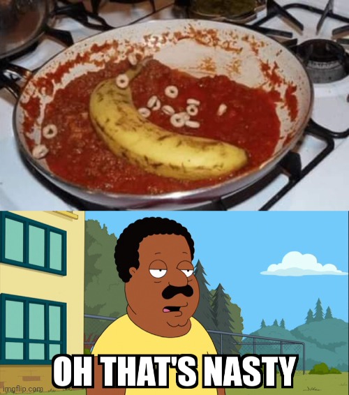 Banana, Cherrios, Sauce on frying pan | image tagged in cleveland brown oh that's nasty,banana,cherrios,cursed image,memes,frying pan | made w/ Imgflip meme maker