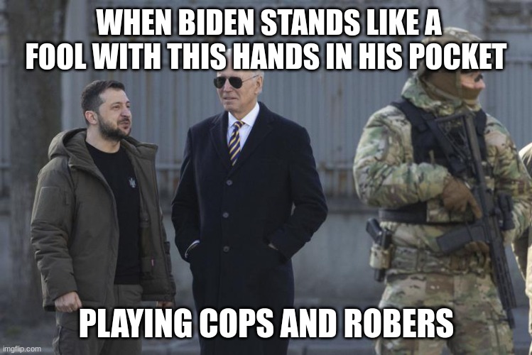 Poker Face Biden | WHEN BIDEN STANDS LIKE A FOOL WITH THIS HANDS IN HIS POCKET; PLAYING COPS AND ROBERS | made w/ Imgflip meme maker