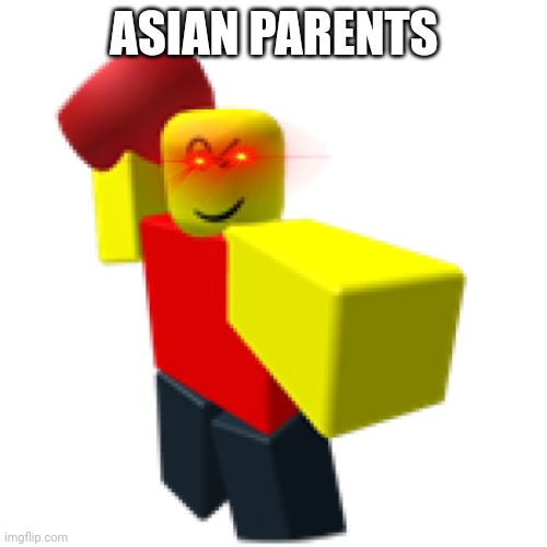 Roblox baller | ASIAN PARENTS | image tagged in roblox baller | made w/ Imgflip meme maker