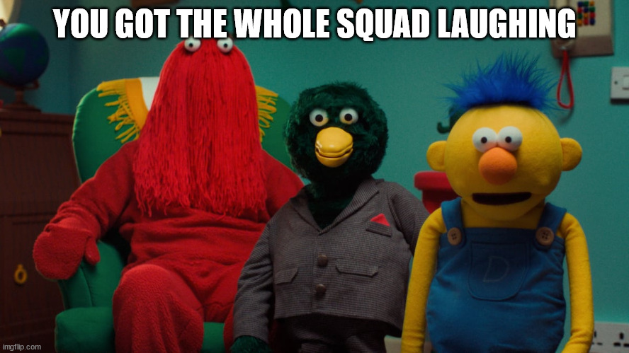 congratulations | YOU GOT THE WHOLE SQUAD LAUGHING | image tagged in duckguy | made w/ Imgflip meme maker