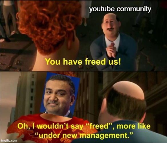 New CEO of Youtube | youtube community | image tagged in under new management | made w/ Imgflip meme maker