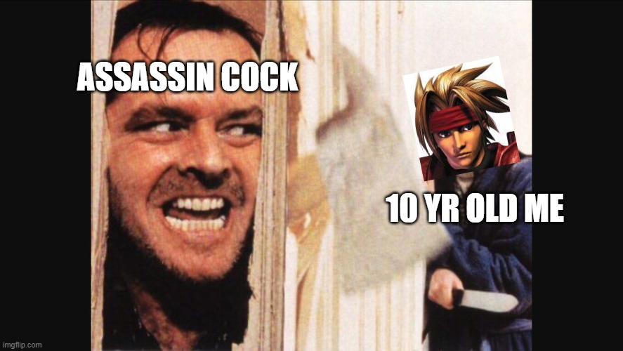 LOD as a young lad | ASSASSIN COCK; 10 YR OLD ME | image tagged in here's johnny,the legend of dragoon | made w/ Imgflip meme maker