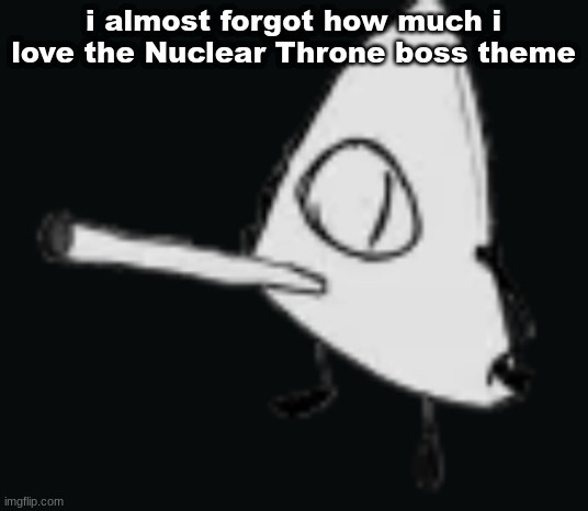 smork | i almost forgot how much i love the Nuclear Throne boss theme | image tagged in smork | made w/ Imgflip meme maker