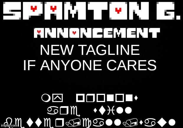 Spamton announcement temp | my pronons are still better/call/saul; NEW TAGLINE IF ANYONE CARES | image tagged in spamton announcement temp | made w/ Imgflip meme maker