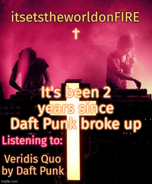 It's been 2 years since Daft Punk broke up; Veridis Quo by Daft Punk | image tagged in announcement template thing | made w/ Imgflip meme maker