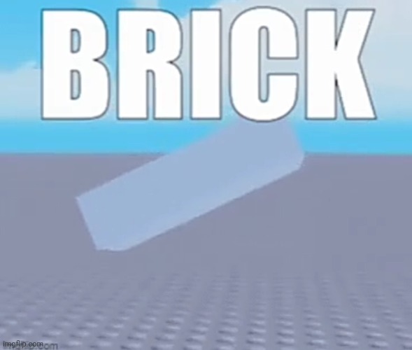 brick | image tagged in brick | made w/ Imgflip meme maker